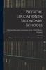 The Physical Education In Secondary Schools : A Report of the Commission On the Reorganization of Second Book