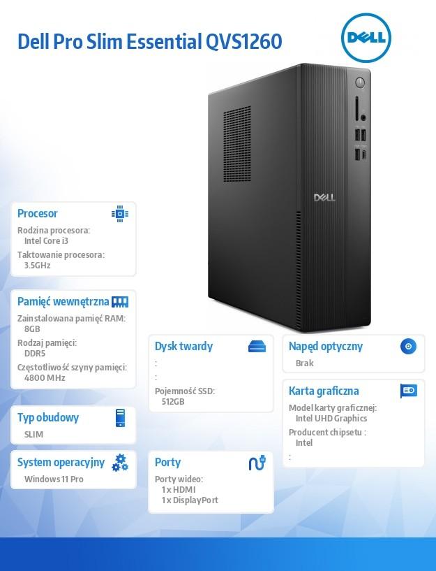 Computer Dell Pro Slim Essential QVS1260 Win11Pro i3-14100/8GB/512GB SSD/Intel UHD 730/WLAN+BT/Kb/Mouse/3YPS