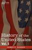 The History of the United States : From the Compromise of 1850 To the McKinley-Bryan Campaign of 1896, Vol. I (in Eight Volumes) Book