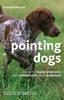 Книга Pointing Dogs : How To Train, Nurture, and Appreciate Your Bird Dog