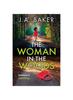 Книга The Woman In The Woods : The BRAND NEW Completely Gripping, Page-turning Psychological Thriller from J.A. Baker