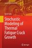 Книга Stochastic Modeling of Thermal Fatigue Crack Growth : 1