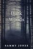Книга Dark Woods by Sammy Jones - Hardback