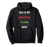 This Is My Christmas Pajama Shirt Holiday Hoodie -