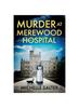 Книга Murder At Merewood Hospital : A BRAND NEW Addictive Historical Mystery from Michelle Salter for 2024