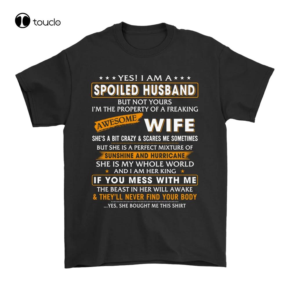 To My Husband Gift Yes Im A Spoiled Husband Of An Awesome Wife Funny TShirt Tee Shirt Unisex
