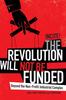 Книга The Revolution Will Not Be Funded : Beyond the Non-Profit Industrial Complex