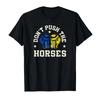 Don’t Push The Horses Meme Retro Vintage Don’t Push Horses T-shirt Men Women 100% Cotton T Shirts Short Sleeve Tops P372