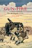 Книга GUN FIRE An Historical Narrative of the 4th Brigade C.F.A. In the Great War 1914-1918