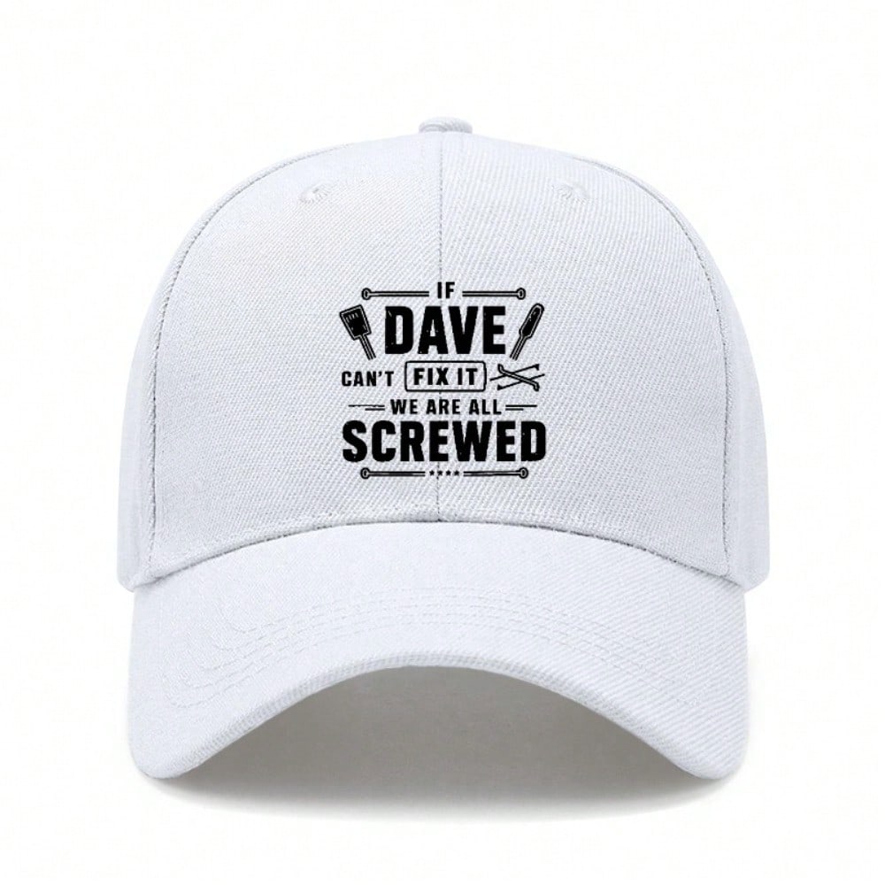 [Funny Dave Baseball Cap] If Dave Can't Fix It We Are All Screwed Print Polyester Adjustable Outdoor Sports Dad Hat For Men Women