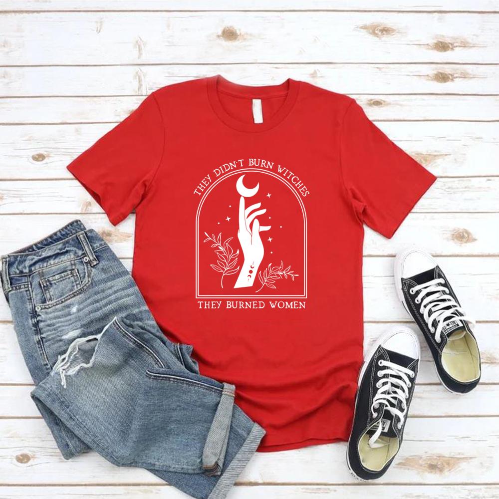 They Didnt Burn Witches They Burned Women T Shirt Feminist Witch Tshirt Short Sleeve Graphic T Shirts Halloween Feminism Tshirt