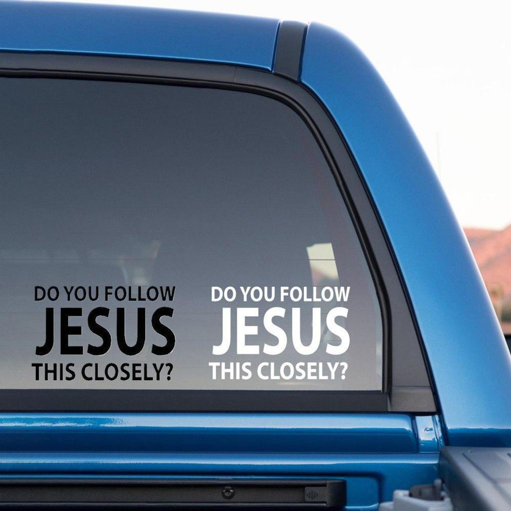 Car Window Decals Christian Bumper Automotive Decoration Do You Follow Jesus This Closely Sticker For Safe Driving Truck Wall