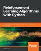 Книга Reinforcement Learning Algorithms with Python : Learn, Understand, and Develop Smart Algorithms for Addressing AI Challenges