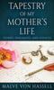 The Tapestry Of My Mother's Life : Stories, Fragments, And Silences Book