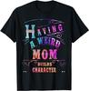 Having Weird Mom Builds Best Unisex T-shirt