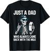 Just a Dad Who Always Came Back With The Milk Father's Day Unisex T-Shirt