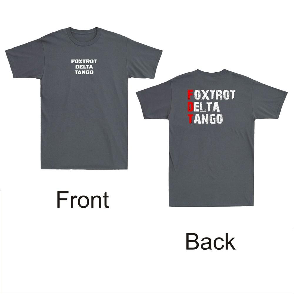 FDT Foxtrot Delta Tango Funny Military Alphabet Quote Front & Back Unisex's T-Shirt