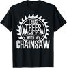 Lumberjack - Funny Chainsaw Hug Trees Logger Gifts Gift Unisex T-Shirt