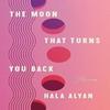 The Moon That Turns You Back by Hala Alyan Paperback Book 9780063317475