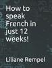 Книга How To Speak French In Just 12 Weeks!