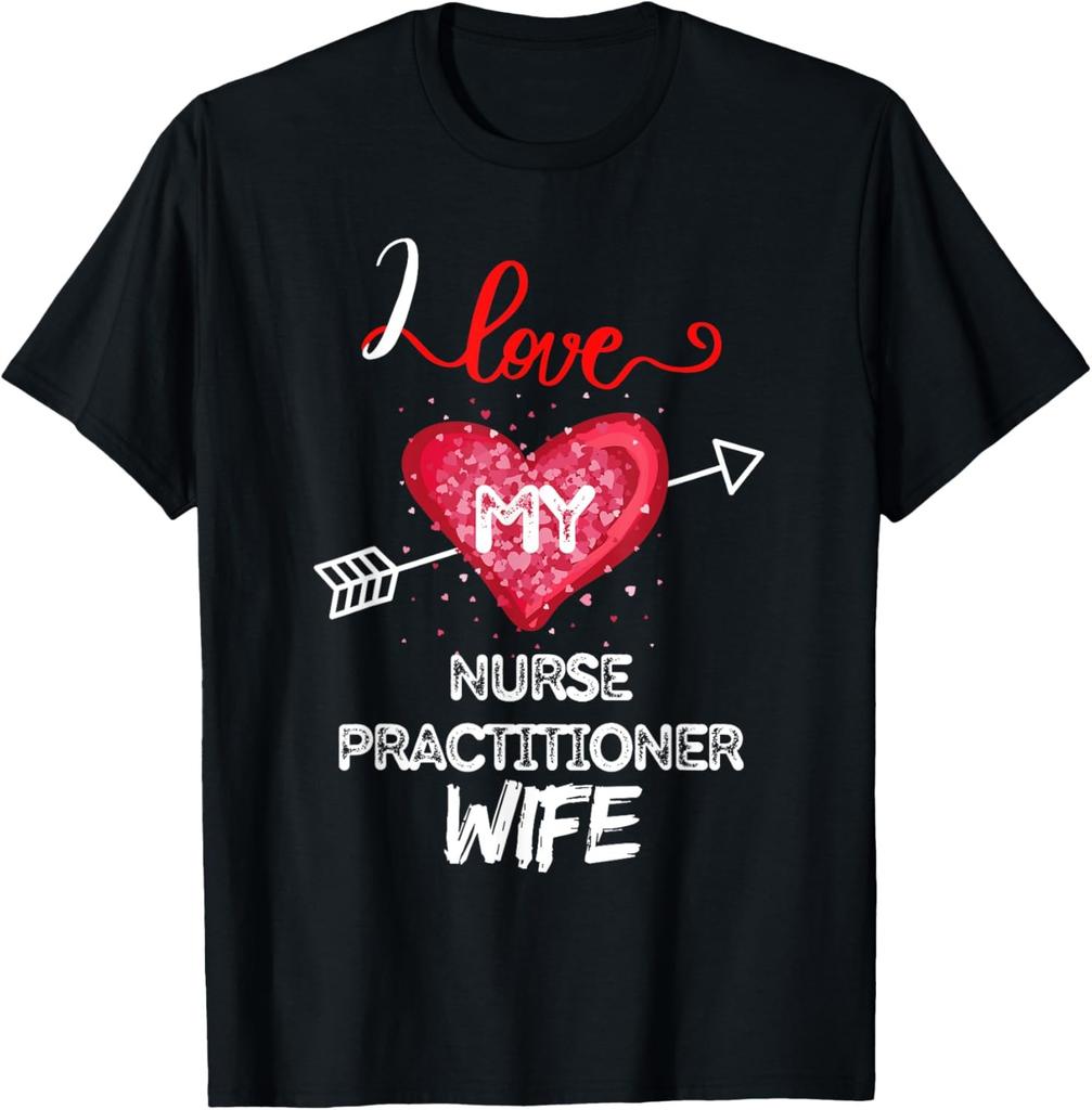 I love My Nurse Practitioner Wife T-Shirt