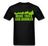 More Trees Less A**holes Enviroment T Shirt Tee Unisex