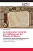 Книга La Instruccion Moral De Los Institutenses Del Estado De Mexico
