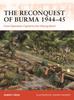 Книга The Reconquest of Burma 1944???45 : From Operation Capital To the Sittang Bend