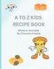 Книга A To Z Kids Recipe Book