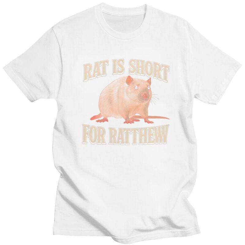 Rat Is Short For Ratthew Funny Meme Tshirt for Men Short Sleeve Novelty Awesome Clothing Streetwear Summer 100 Cotton Tee Tops