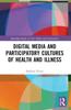 Книга Digital Media and Participatory Cultures of Health and Illness