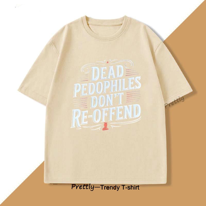 Dead Pedophiles T Shirt for Dad Mom Casual Pritned Funny Cotton Short Sleeve Round Neck Tshirt Unisex Casual Tees Streetwear