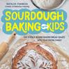 Книга Sourdough Baking with Kids : The Science Behind Baking Bread Loaves with Your Entire Family