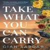 Take What You Can Carry by Gian Sardar Paperback Book 9781542022422