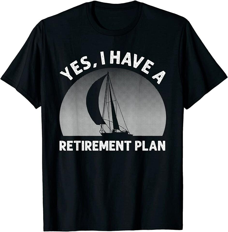 NEW LIMITED Funny Sailing Designs For Men Women Sailing Retirement Plan T-Shirt Unisex T-Shirt