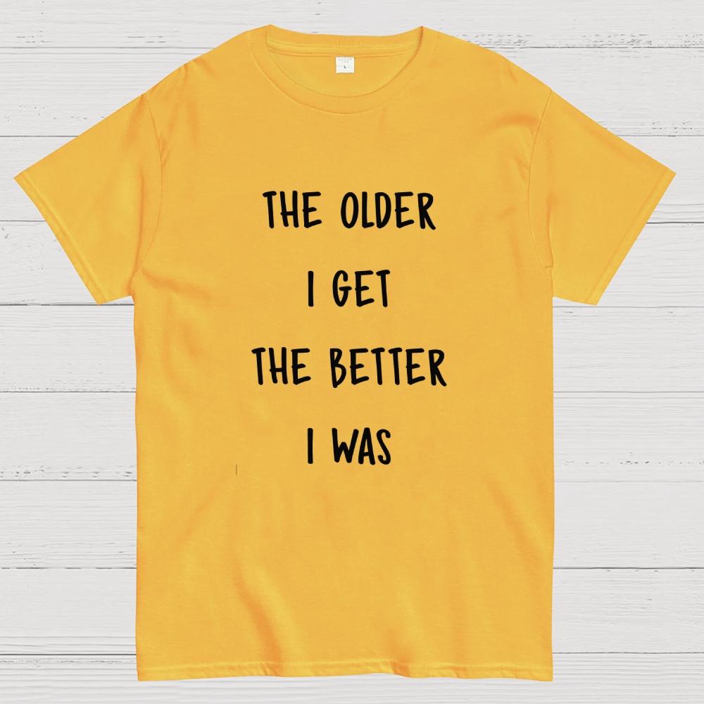 The older I get Cotton Summer Casual Cool Loose T-Shirt