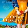 The Other Daughter by Caroline Bishop Paperback Book 9781471190056