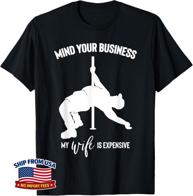 Mind Your Business My Wife is Expensive Unisex T-Shirt