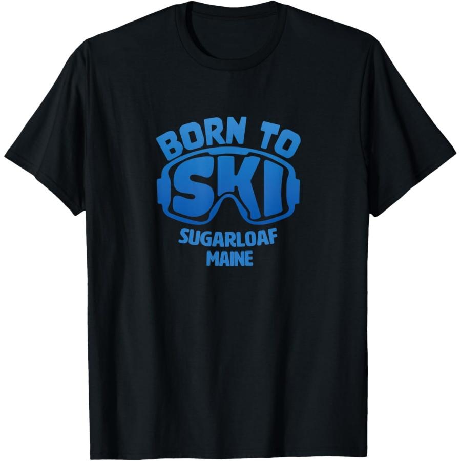 Sugarloaf Maine ME Born To Ski Souvenir T-Shirt
