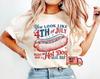 Comfort Colors You Look Like the 4th of July Shirt, Makes Me Want A Hot Dog Real Bad Shirt, Funny 4th of July Shirt, Independence Day Shirt