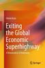 The Exiting the Global Economic Superhighway : A Renaissance of Humanity Book