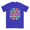 Fashion My Students are Kind Strong Valentine Teacher TShirt Unisex Round Neck Cotton T Shirts Tee Shirt Adult Clothing