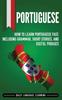 Книга Portuguese : How To Learn Portuguese Fast, Including Grammar, Short Stories, and Useful Phrases