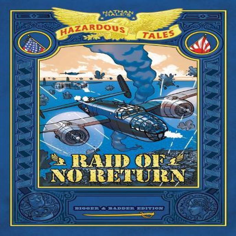 Raid of No Return Bigger amp Badder Edition Nathan Hales Hazardous Tales 7 by Nathan Hale... 9781419783302