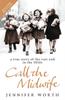 The Call The Midwife : A True Story Of The East End In The 1950s Book
