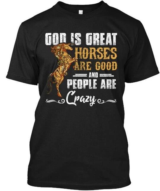 God Is Great Horses Are Good TTshirt Made in the USA Size S to 5XL
