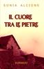Книга Il Cuore Tra Le Pietre : Romanzo