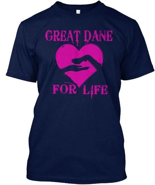 Great Dane For Life - TTshirt Made in the USA Size S to 5XL