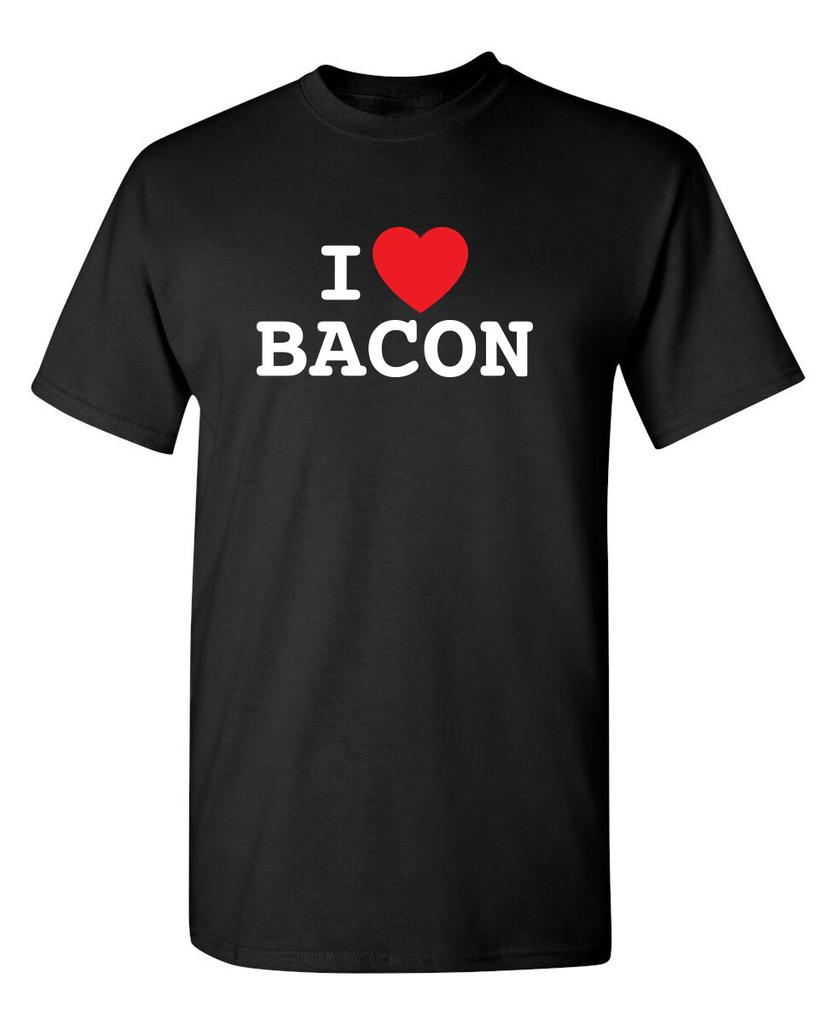 I Love Bacon Sarcastic Humor Graphic Novelty Funny T Shirt