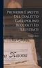 Книга Proverbi E Motti Del Dialetto Gallipolino Reccolti Ed Illustrati